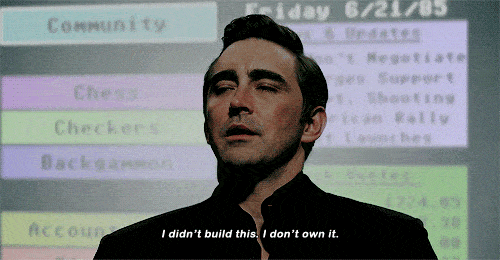 The character Joe MacMillan in the TV Show "Halt and Catch Fire" saying "I didn't build this. I don't own it."